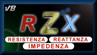 Resistenza Reattanza Impedenza [upl. by Godliman440]