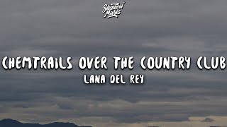 Lana Del Rey  Chemtrails Over The Country Club Lyrics [upl. by Aiotal]