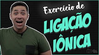 Exercício de Ligação Iônica [upl. by Orual]