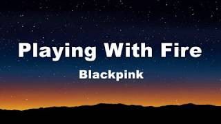 Playing With Fire  Blackpink Lyrics [upl. by Stoller]