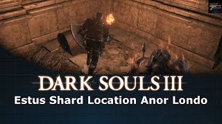 Dark Souls III Estus Shard Location Anor Londo [upl. by Yaya]