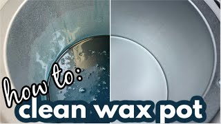 HOW TO CLEAN YOUR WAX POT  Easy Method [upl. by Madson746]