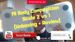 Mi Body Composition Scale 2 Vs 1 Unboxing  Review Proyecto 80 [upl. by Hedvig]