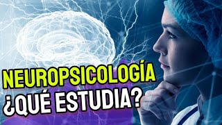 ¿QUE ES LA NEUROPSICOLOGIA bien explicado 🧠✅  neurociencias en psicologia [upl. by Aicak]