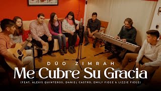 Dúo Zimrah  Me Cubre Su Gracia ft Alexis Quinteros Daniel Castro amp Hnas Fiege Video Oficial [upl. by Sigismundo]