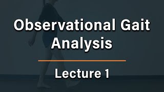 Observational Gait Analysis  Lecture 1 [upl. by Sheply]