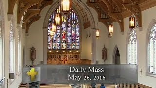 Daily Mass Thursday 26 May 2016 [upl. by Kcirde]