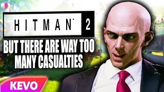 Hitman 2 but there are way too many casualties [upl. by Gnas]