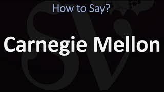 How to Pronounce Carnegie Mellon CORRECTLY [upl. by Llenrac103]