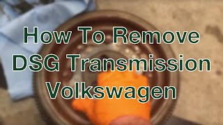 How To Remove DSG Transmission VW  Tips amp Tricks [upl. by Amek244]