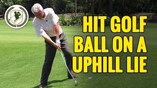 GOLF TIPS  HOW TO HIT GOLF BALL ON AN UPHILL LIE [upl. by Birch790]