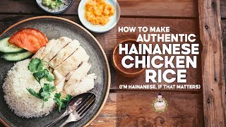 How to Make Authentic Hainanese Chicken Rice  By a Hainanese Person  Recipe [upl. by Derfnam119]