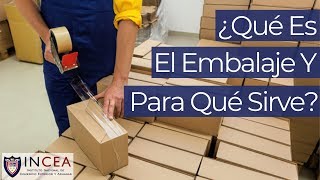 ¿Qué Es El Embalaje Y Para Qué Sirve  Preguntas INCEA [upl. by Nonregla668]