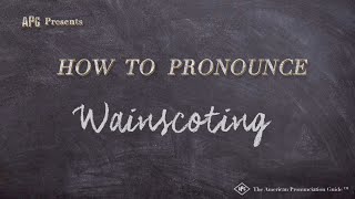 How to Pronounce Wainscoting Real Life Examples [upl. by Rokach]