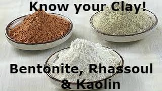 Know Your Clay Bentonite Rhassoul amp Kaolin [upl. by Gelasias]