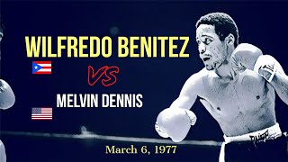 Wilfredo Benitez 🇵🇷 vs 🇺🇸 Melvin Dennis [upl. by Teloiv]