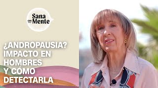 Andropausia Qué es y cómo afecta a hombres de mediana edad  Sana Mente [upl. by Newob80]