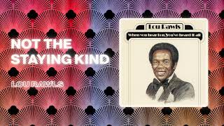 Lou Rawls  Not the Staying Kind Official Audio [upl. by Kassandra302]