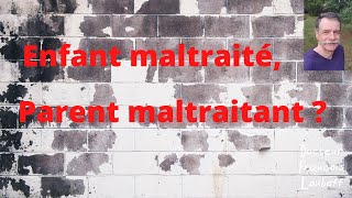 Enfant maltraité parent maltraitant [upl. by Ellissa]