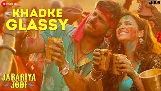 Khadke Glassy  Jabariya Jodi Sidharth MParineeti C Yo Yo Honey Singh Ashok M Jyotica TTanishk [upl. by Ritchie71]