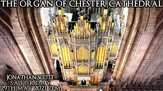 THE ORGAN OF CHESTER CATHEDRAL  JONATHAN SCOTT  SATURDAY 29TH MAY 2021 7PM UK time [upl. by Lenrow]