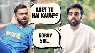 VIRAT GOT ANGRY AT ME [upl. by Boycie]