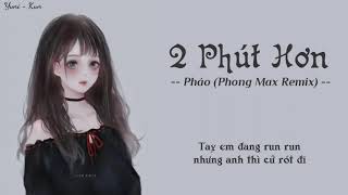 MV Lyrics Video2 Phút Hơn Pháo Phong mAx remix [upl. by Neehar]