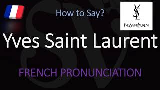 How to Pronounce Yves Saint Laurent CORRECTLY [upl. by Apurk]