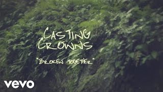 Casting Crowns  Broken Together Official Lyric Video [upl. by Reifinnej621]