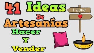 41 IDEAS DE ARTESANÍAS QUE PUEDES HACER Y VENDER [upl. by Saref]