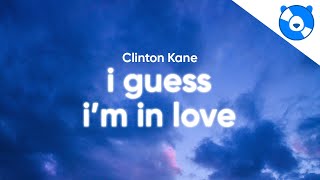 Clinton Kane  I GUESS I’M IN LOVE Lyrics [upl. by Wahl]