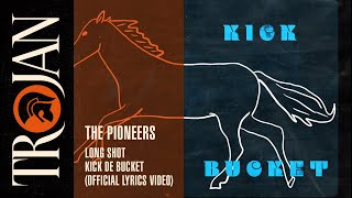 The Pioneers  Long Shot Kick de Bucket Official Lyrics Video [upl. by Gunter]