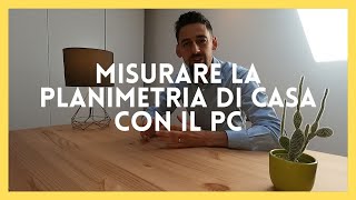 6 Passione case MISURA LA PLANIMETRIA DI CASA con il PC [upl. by Ardnnaed]