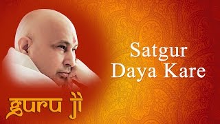 Satgur Daya Kare  Guruji Bhajans  Guruji World of Blessings [upl. by Jozef]