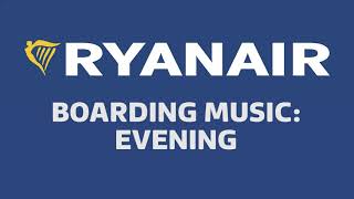 Ryanair Boarding Music  Evening [upl. by Bard137]