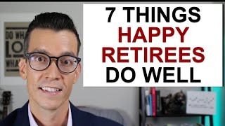 7 Things Happy Retirees Do Well Retirement Planning Tips From Recent Retirees [upl. by Xonnel863]