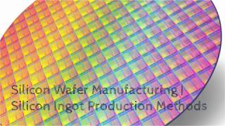 Silicon Wafer Manufacturing  Silicon Ingot Production Methods [upl. by Pippa302]