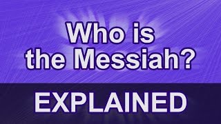 Who is the Messiah Explained [upl. by Anjanette]