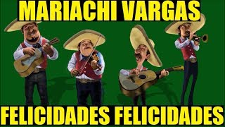 Mariachi Vargas  Felicidades Felicidades Cumpleaños [upl. by Ongineb30]