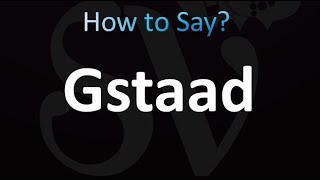 How to Pronounce Gstaad correctly [upl. by Gnen]