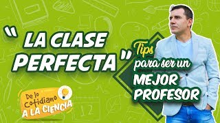 Tips para ser un mejor profesor “La clase perfecta” [upl. by Gulick]