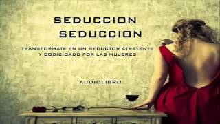 AUDIOLIBRO DE LA SEDUCCION  Psicologia aplicada a ligar [upl. by Laflam]