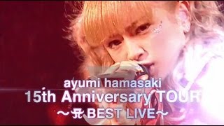 浜崎あゆみ  「ayumi hamasaki 15th Anniversary TOUR 〜A BEST LIVE〜」SPOT映像 [upl. by Antonino]