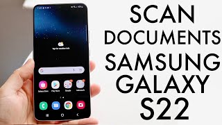 How To Scan Documents On Samsung Galaxy S22 [upl. by Cardie]