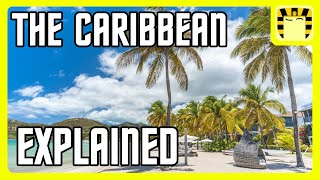 The Caribbean Explained [upl. by Leveroni466]