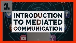 Mediated Communication 1 Introduction to Mediated Communication [upl. by Leola]