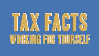 Tax Facts Working for yourself [upl. by Ardnauq704]