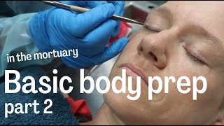 In the mortuary  basic body prep part 2 [upl. by Lerraj429]