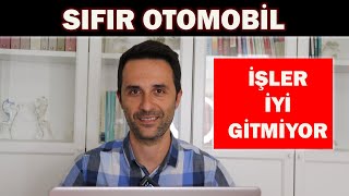 SIFIR OTOMOBİL EYLÜL İŞLER İYİ GİTMİYOR [upl. by Airelav]