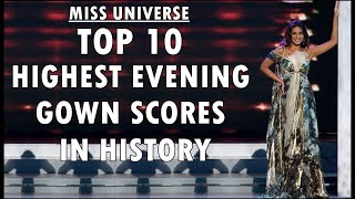 TOP 10  Highest Evening Gown Scores Miss Universe [upl. by Ttehc]